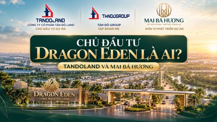 Chủ Đầu Tư Dragon Eden Là Ai? Tandoland Và Mai Bá Hương