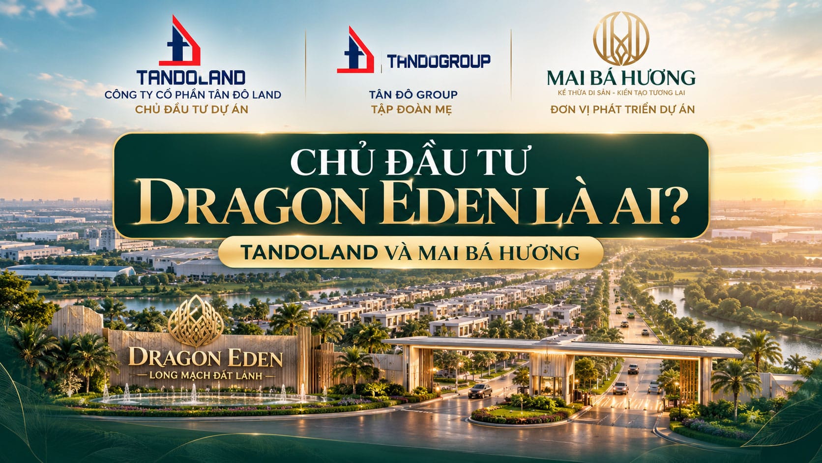 Chủ Đầu Tư Dragon Eden Là Ai? Tandoland Và Mai Bá Hương